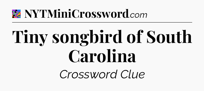 Tiny songbird of South Carolina Crossword Clue