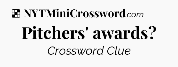 Solution: Pitchers' awards - NYT Crossword
