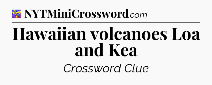 Hawaiian volcanoes Loa and Kea Codycross
