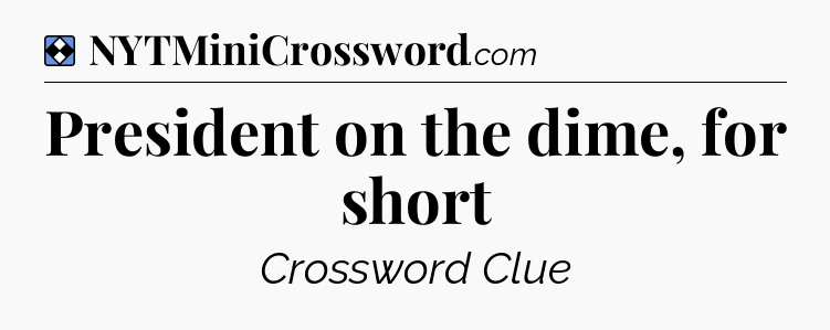 Solution: President on the dime, for short - NYT Mini Crossword