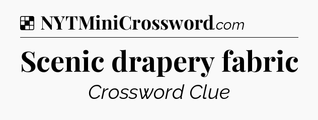 Solution: Scenic drapery fabric - NYT Crossword
