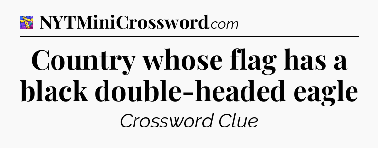 Country whose flag has a black double-headed eagle Codycross