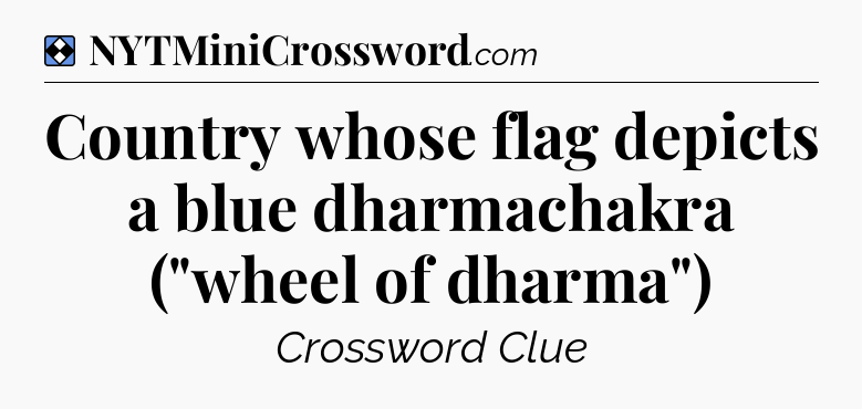 Solution: Country whose flag depicts a blue dharmachakra (
