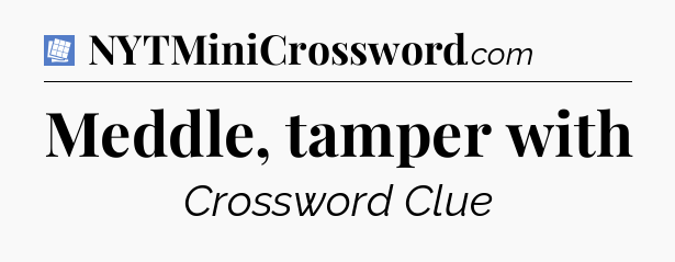 Meddle, tamper with Puzzle Page Crossword Clue