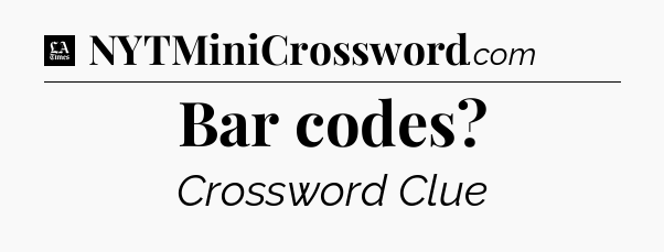Bar codes - LA Times Crossword