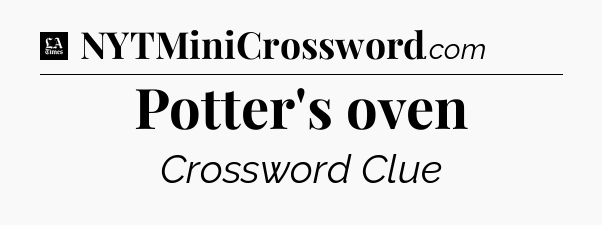 Potter's oven - LA Times Crossword
