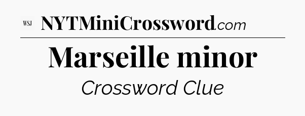Marseille minor - WSJ Crossword