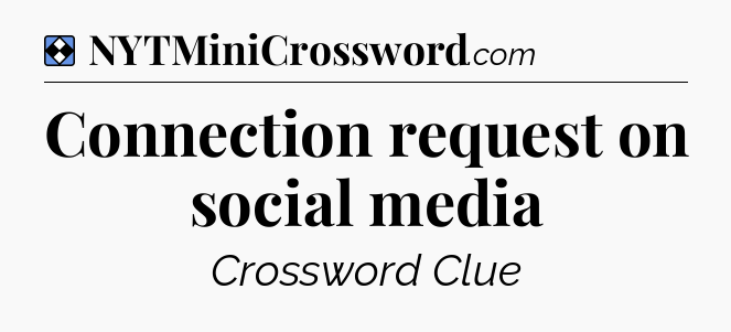 Solution: Connection request on social media - NYT Mini Crossword