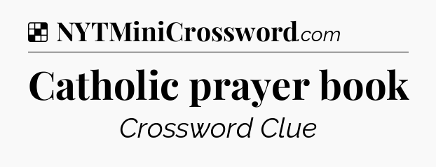 Solution: Catholic prayer book - NYT Crossword