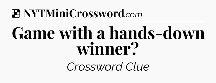 Solution: Game with a hands-down winner - NYT Crossword