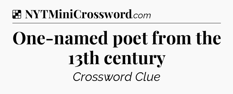 Solution: One-named poet from the 13th century - NYT Crossword