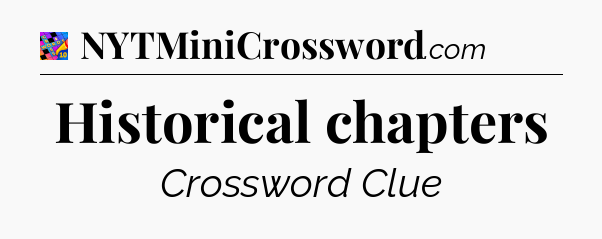 Historical chapters Crossword Clue
