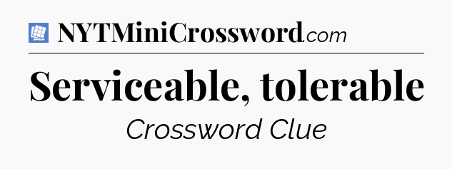Serviceable, tolerable Puzzle Page Crossword Clue