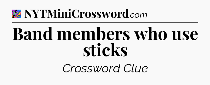 Band members who use sticks Crossword Clue