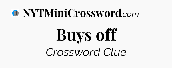 Buys off Crossword Clue