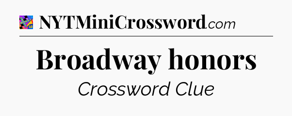 Broadway honors Crossword Clue