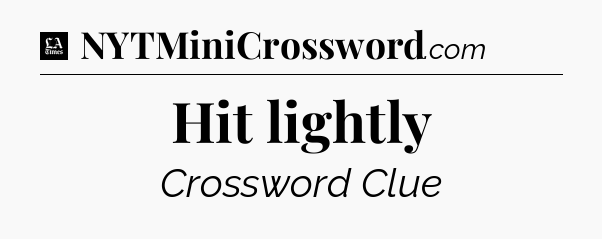 Hit lightly - LA Times Crossword