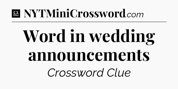 Word in wedding announcements - LA Times Crossword