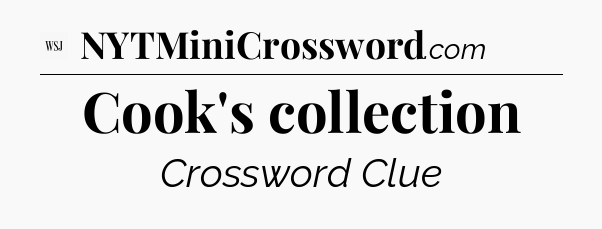 Cook's collection - WSJ Crossword