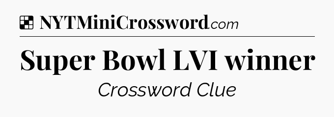 Solution: Super Bowl LVI winner - NYT Crossword