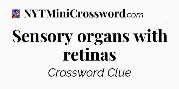 Sensory organs with retinas Crossword Clue