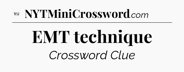EMT technique - WSJ Crossword