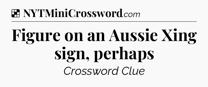 Solution: Figure on an Aussie Xing sign, perhaps - NYT Crossword