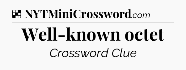 Solution: Well-known octet - NYT Crossword