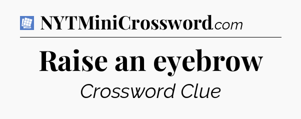 Raise an eyebrow Puzzle Page Crossword Clue