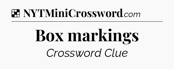 Solution: Box markings - NYT Crossword