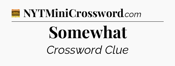 Somewhat crossword clue Eugene Sheffer