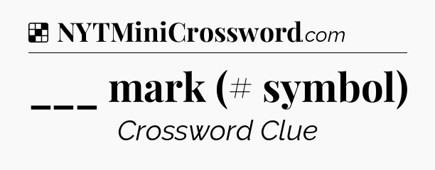 Solution: ___ mark (# symbol) - NYT Crossword