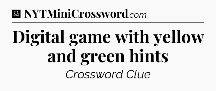 Digital game with yellow and green hints - LA Times Crossword