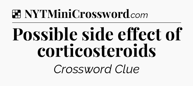 Solution: Possible side effect of corticosteroids - NYT Crossword