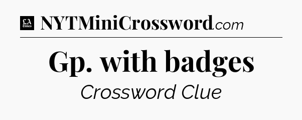 Gp. with badges - LA Times Crossword