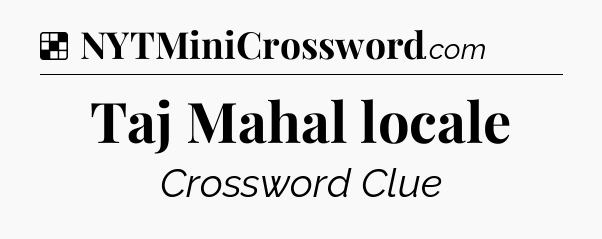 Solution: Taj Mahal locale - NYT Crossword