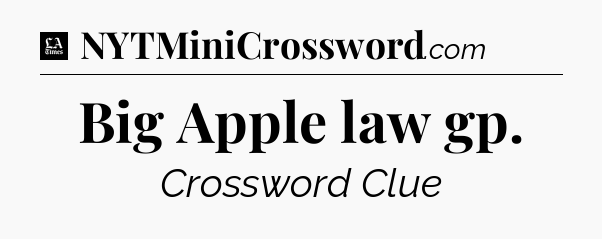 Big Apple law gp - LA Times Crossword