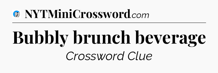 Bubbly brunch beverage Crossword Clue
