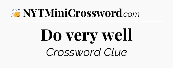 Do very well - 7 Little Words