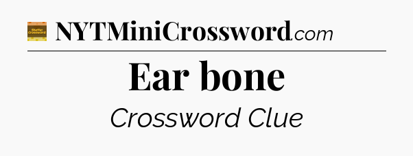 Ear bone - Eugene Sheffer Crossword