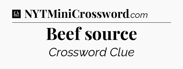 Beef source - LA Times Crossword