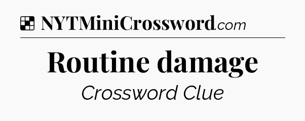 Solution: Routine damage - NYT Crossword