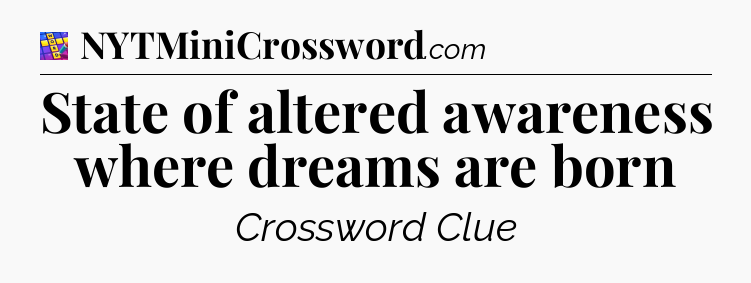 State of altered awareness where dreams are born Codycross