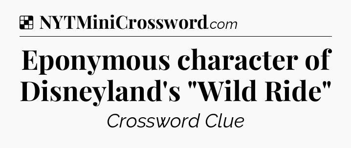 Solution: Eponymous character of Disneyland's 