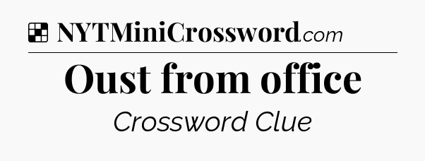 Solution: Oust from office - NYT Crossword