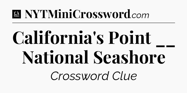 California's Point __ National Seashore - LA Times Crossword