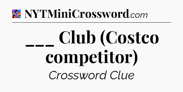 ___ Club (Costco competitor) Crossword Clue