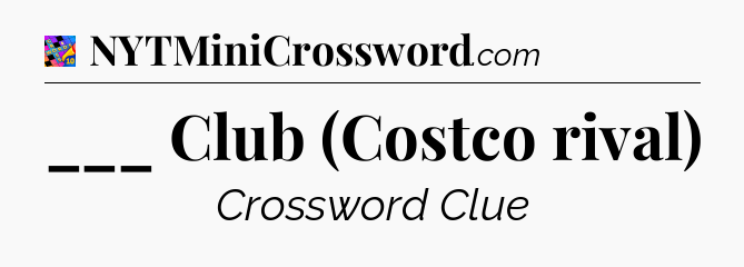 ___ Club (Costco rival) Crossword Clue