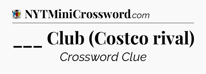 ___ Club (Costco rival) Crossword Clue