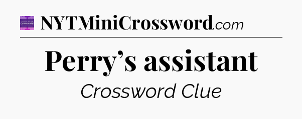 Perry’s assistant - Thomas Joseph Crossword